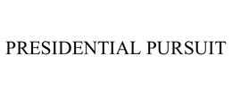 PRESIDENTIAL PURSUIT