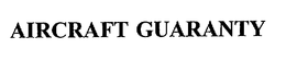 AIRCRAFT GUARANTY