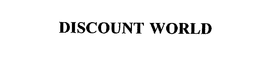 DISCOUNT WORLD