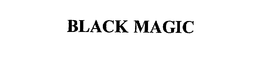 BLACK MAGIC