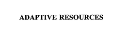 ADAPTIVE RESOURCES