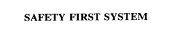 SAFETY FIRST SYSTEM