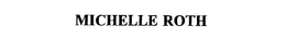 MICHELLE ROTH