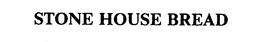 STONE HOUSE BREAD