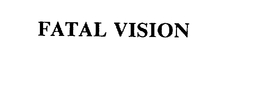 FATAL VISION