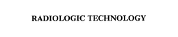 RADIOLOGIC TECHNOLOGY