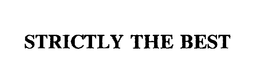 STRICTLY THE BEST
