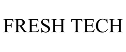 FRESH TECH