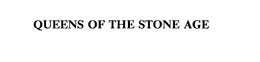 QUEENS OF THE STONE AGE