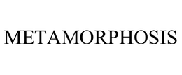 METAMORPHOSIS