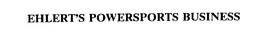 EHLERT'S POWERSPORTS BUSINESS