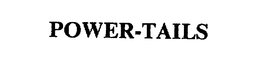 POWER-TAILS