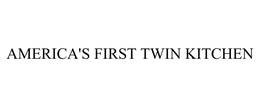 AMERICA'S FIRST TWIN KITCHEN
