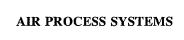 AIR PROCESS SYSTEMS