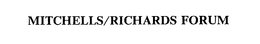 MITCHELLS/RICHARDS FORUM