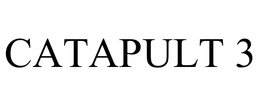 CATAPULT 3