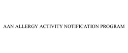 AAN ALLERGY ACTIVITY NOTIFICATION PROGRAM