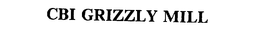 CBI GRIZZLY MILL