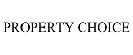 PROPERTY CHOICE