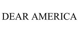 DEAR AMERICA