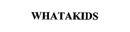 WHATAKIDS