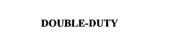 DOUBLE-DUTY