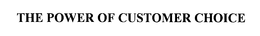 THE POWER OF CUSTOMER CHOICE