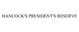 HANCOCK'S PRESIDENT'S RESERVE