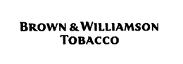 BROWN & WILLIAMSON TOBACCO