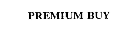 PREMIUM BUY