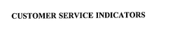 CUSTOMER SERVICE INDICATORS