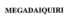 MEGADAIQUIRI