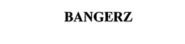 BANGERZ