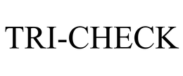 TRI-CHECK