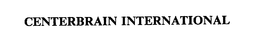 CENTERBRAIN INTERNATIONAL