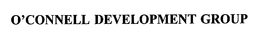 O'CONNELL DEVELOPMENT GROUP