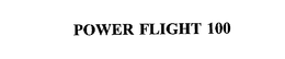 POWER FLIGHT 100