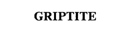 GRIPTITE