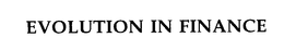 EVOLUTION IN FINANCE