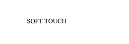 SOFT TOUCH