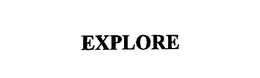 EXPLORE