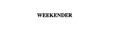 WEEKENDER
