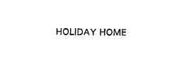 HOLIDAY HOME