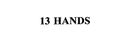 13 HANDS