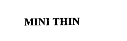 MINI THIN