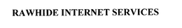 RAWHIDE INTERNET SERVICES