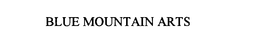 BLUE MOUNTAIN ARTS