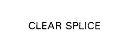 CLEAR SPLICE