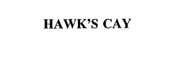 HAWK'S CAY