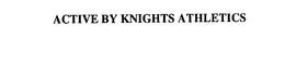 ACTIVE BY KNIGHTS ATHLETICS